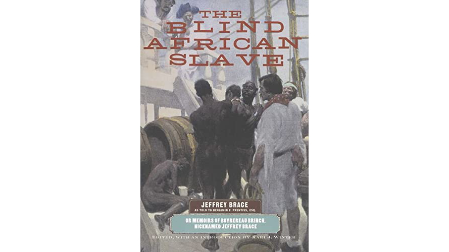 Book cover for The Blind African Slave, Jeffrey Brace's Memoir, originally published in 1810 and Edited By Kari Winter
