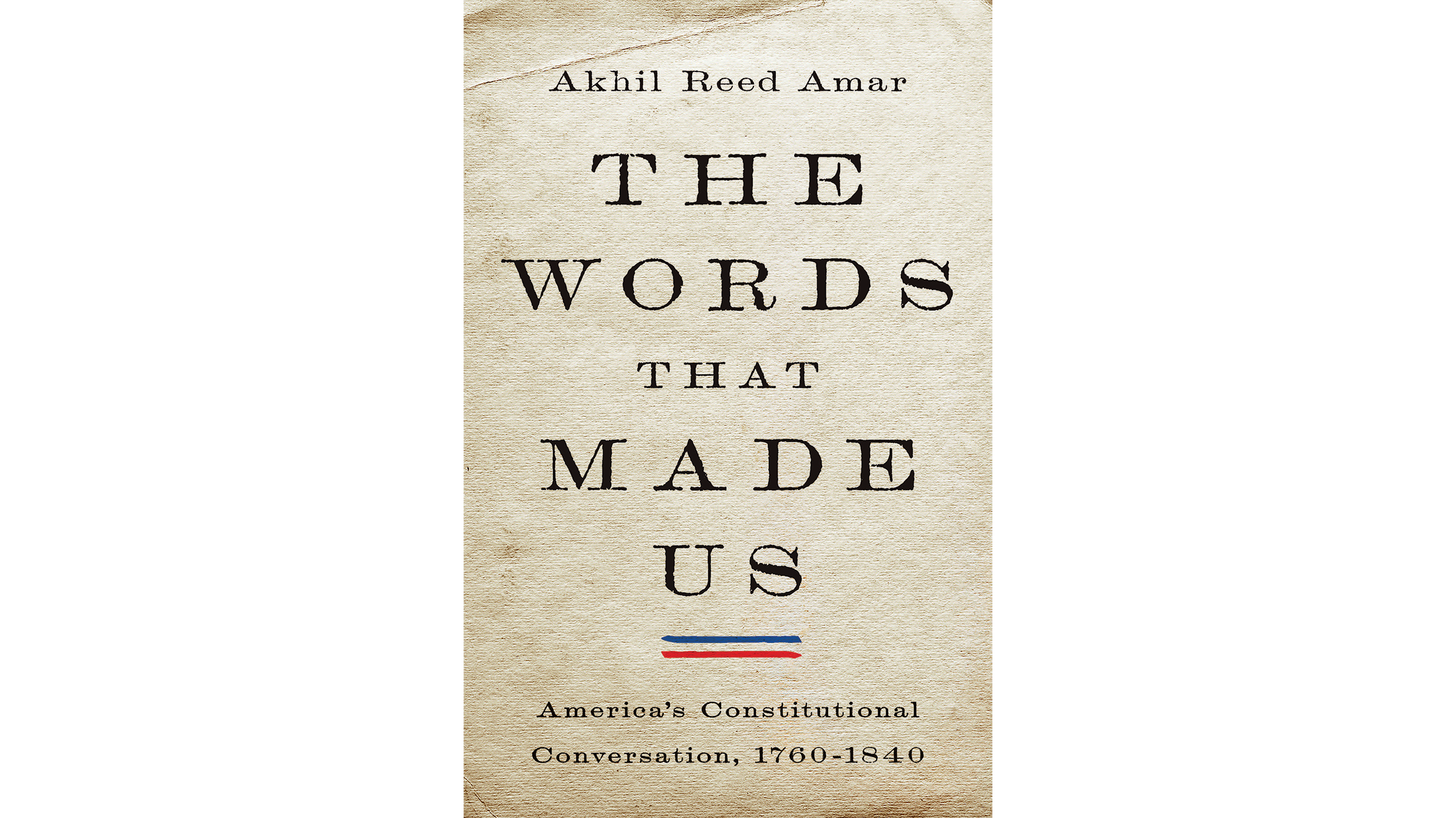 Book cover for Akhil Reed Amar's The Words That Made Us with black font on parchment colored background.