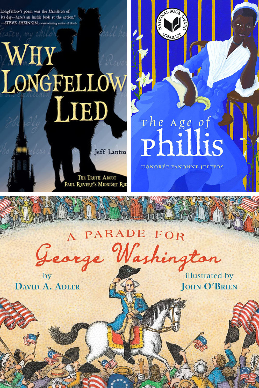 The Museum’s 2021 Children’s Youth Reading List includes Why Longfellow Lied: The Truth About Paul Revere’s Ride, The Age of Phillis by Honoree Fanonne Jeffers, and A Parade for George Washington by David A. Adler and illustrated by John O’Brien.