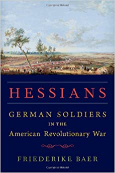 Hessians German Soldiers American Revolutionary War by Friederike Baer book cover.