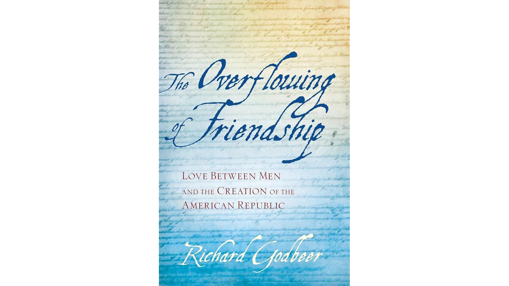 Book cover for The Overflowing of Friendship by Richard Godbeer fades top down from yellow to light blue with the book title in a blue script font.