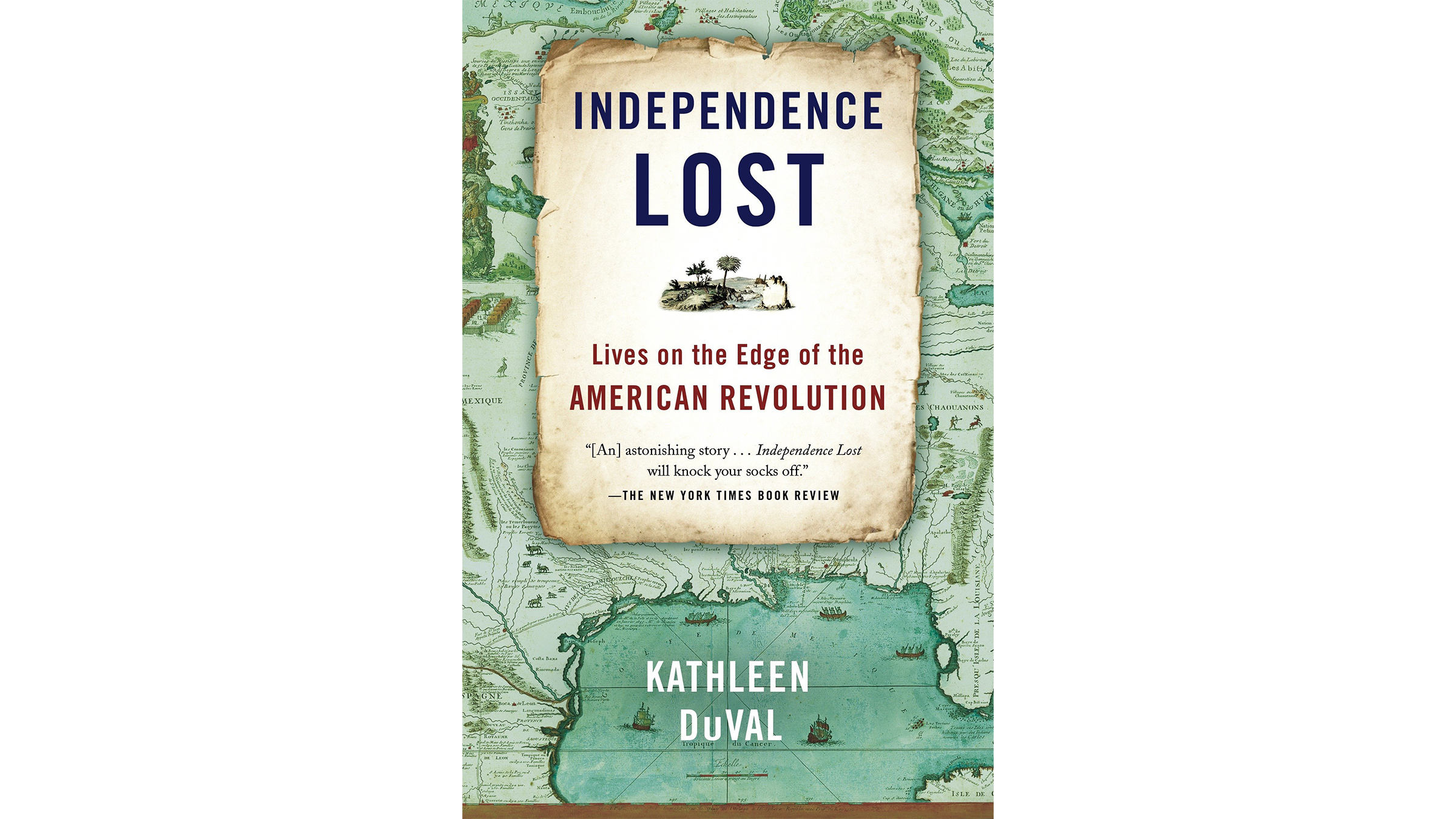 Independence Lost by Kathleen DuVal