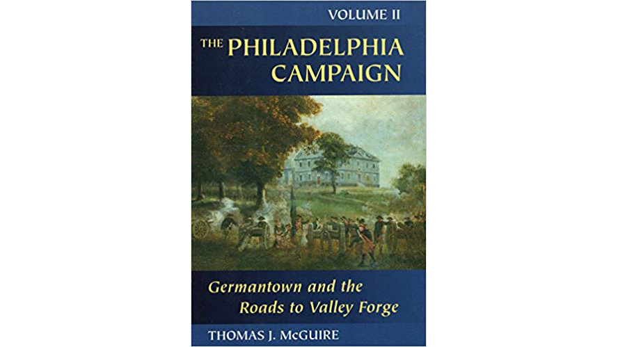 This image depicts the book cover of The Philadelphia Campaign: Germantown and the Roads to Valley Forge, Volume 2 by Thomas Mcguire.