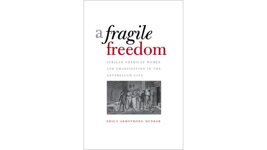 Book cover for A Fragile Freedom by Erica Armstrong Dunbar