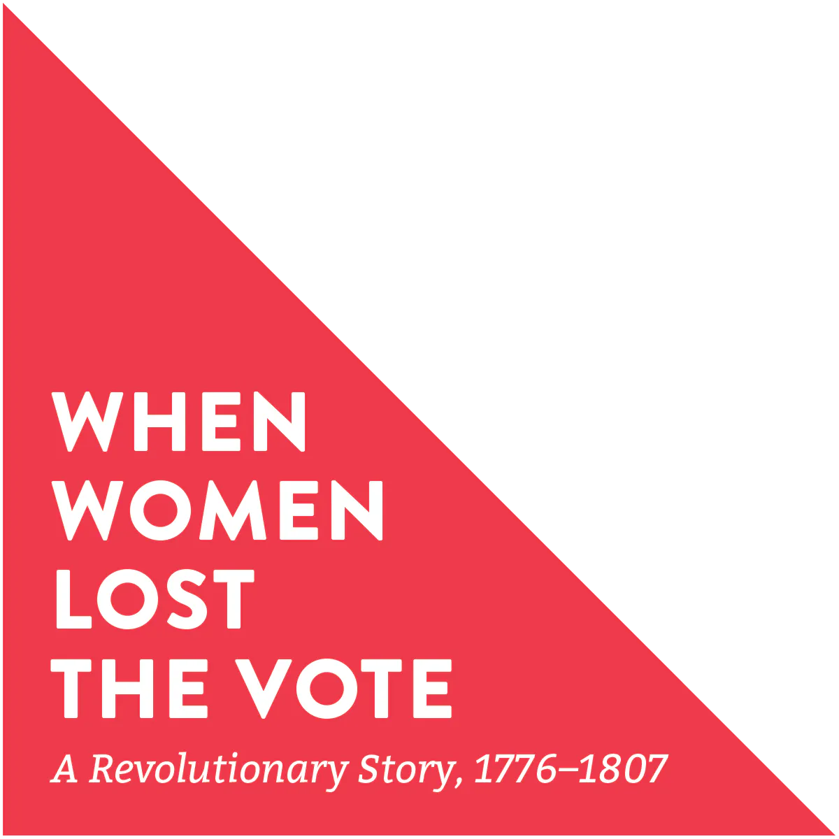 When Women Lost the Vote: A Revolutionary Story