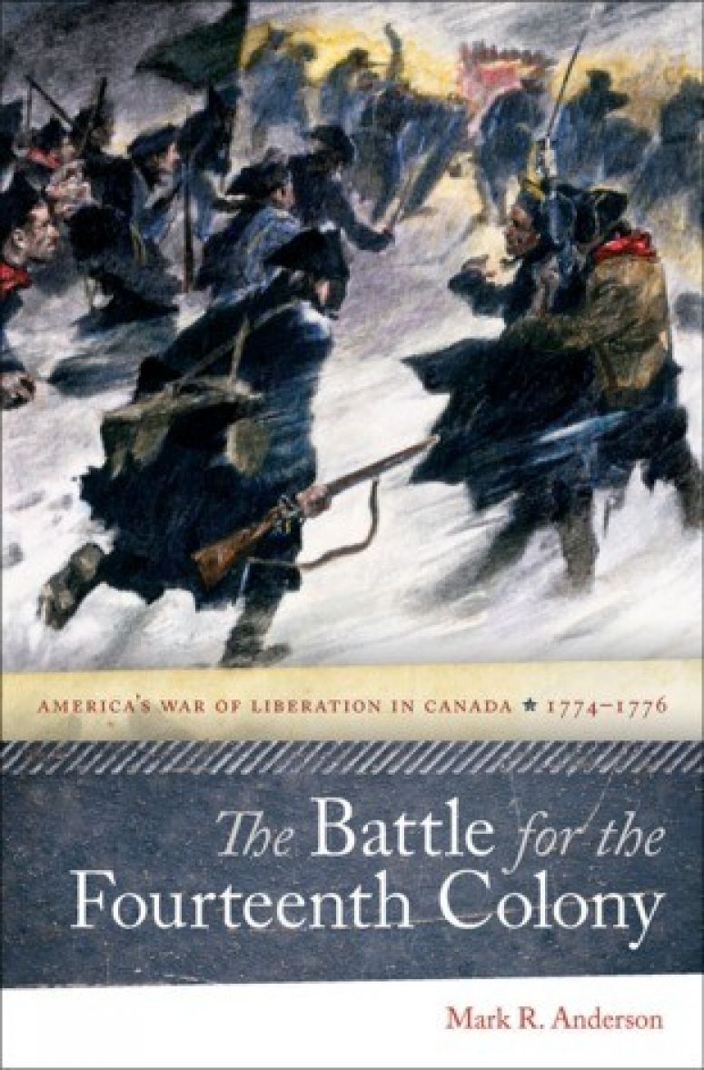 The Battle for the Fourteenth Colony: America’s War of Liberation in Canada, 1774–1776 book cover